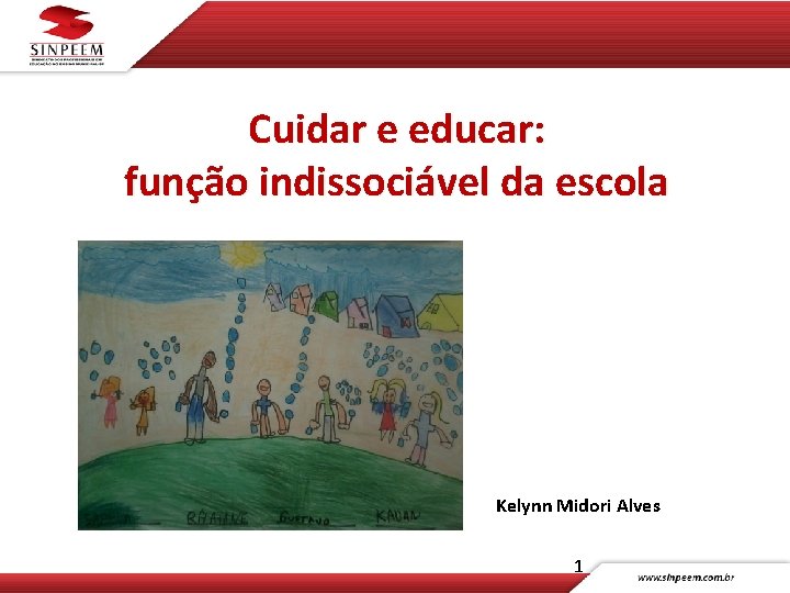 Cuidar e educar: função indissociável da escola Kelynn Midori Alves 1 