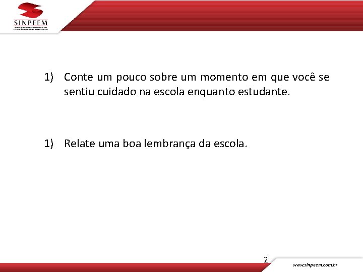 1) Conte um pouco sobre um momento em que você se sentiu cuidado na