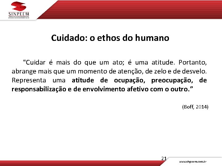 Cuidado: o ethos do humano “Cuidar é mais do que um ato; é uma