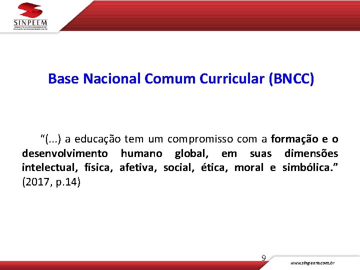 Base Nacional Comum Curricular (BNCC) “(. . . ) a educação tem um compromisso