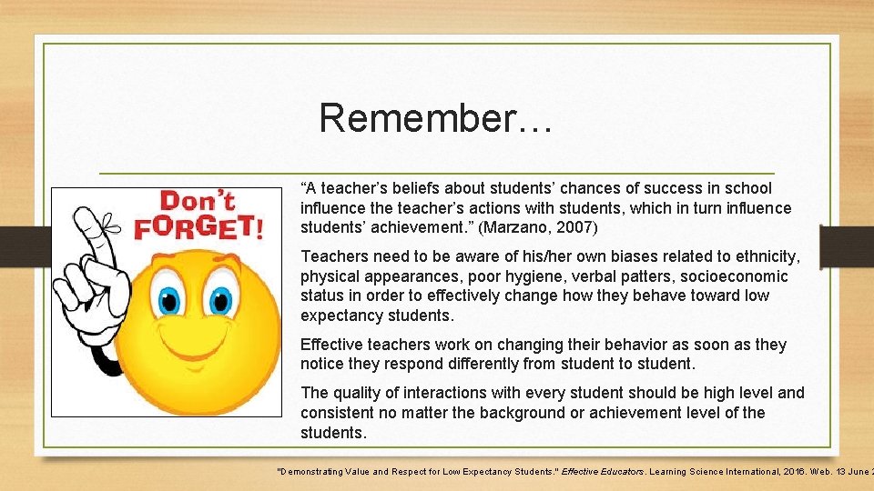 Remember… “A teacher’s beliefs about students’ chances of success in school influence the teacher’s