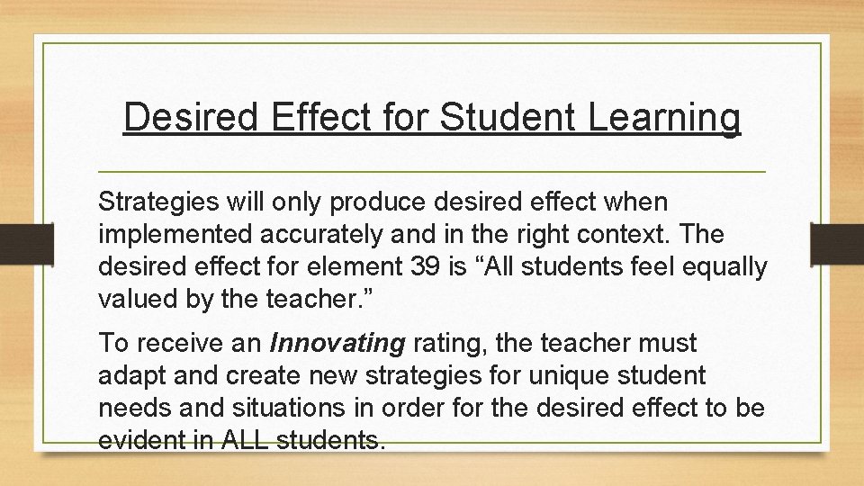 Desired Effect for Student Learning Strategies will only produce desired effect when implemented accurately Desired Effect for Student Learning Strategies will only produce desired effect when implemented accurately
