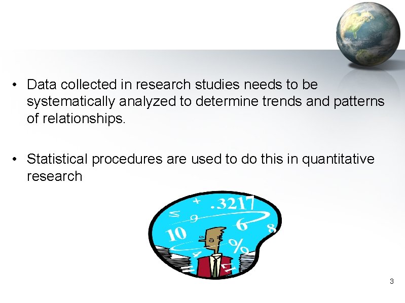  • Data collected in research studies needs to be systematically analyzed to determine