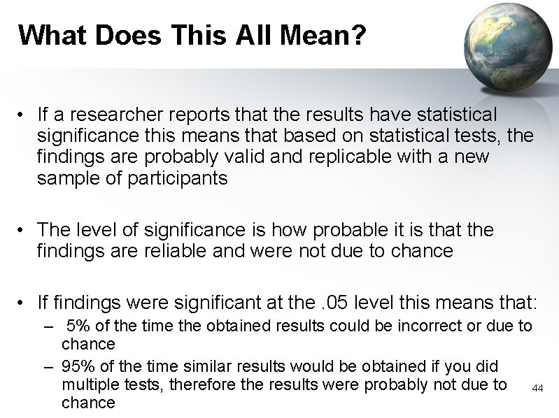 What Does This All Mean? • If a researcher reports that the results have