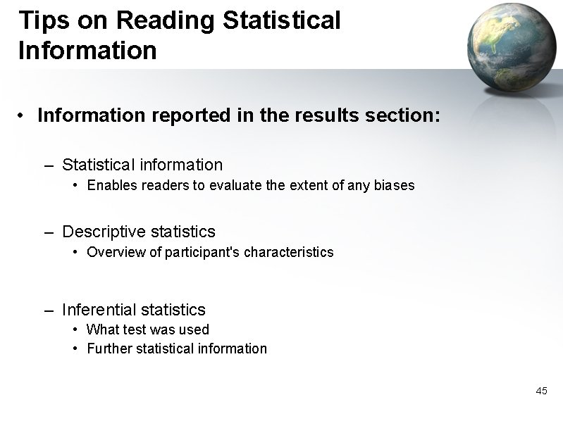 Tips on Reading Statistical Information • Information reported in the results section: – Statistical