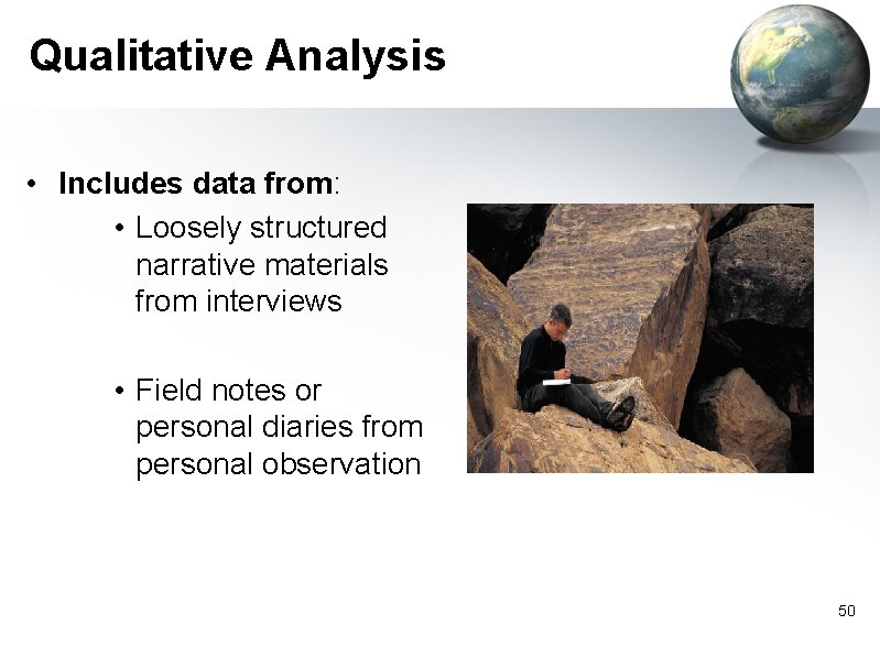 Qualitative Analysis • Includes data from: • Loosely structured narrative materials from interviews •