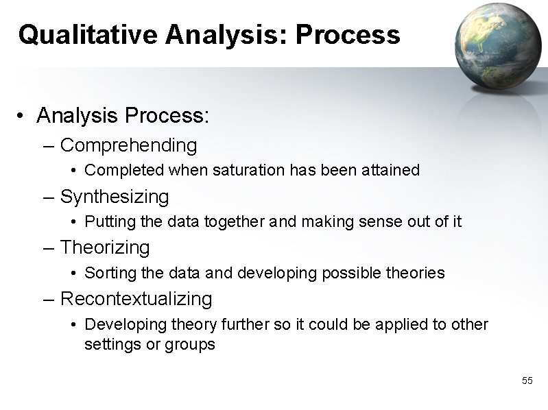 Qualitative Analysis: Process • Analysis Process: – Comprehending • Completed when saturation has been