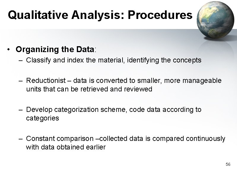 Qualitative Analysis: Procedures • Organizing the Data: – Classify and index the material, identifying