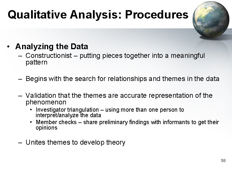 Qualitative Analysis: Procedures • Analyzing the Data – Constructionist – putting pieces together into