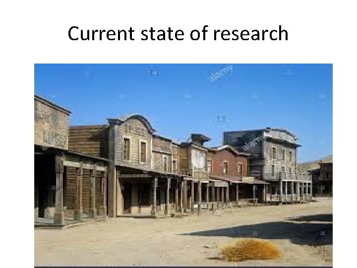 Current state of research Current state of research