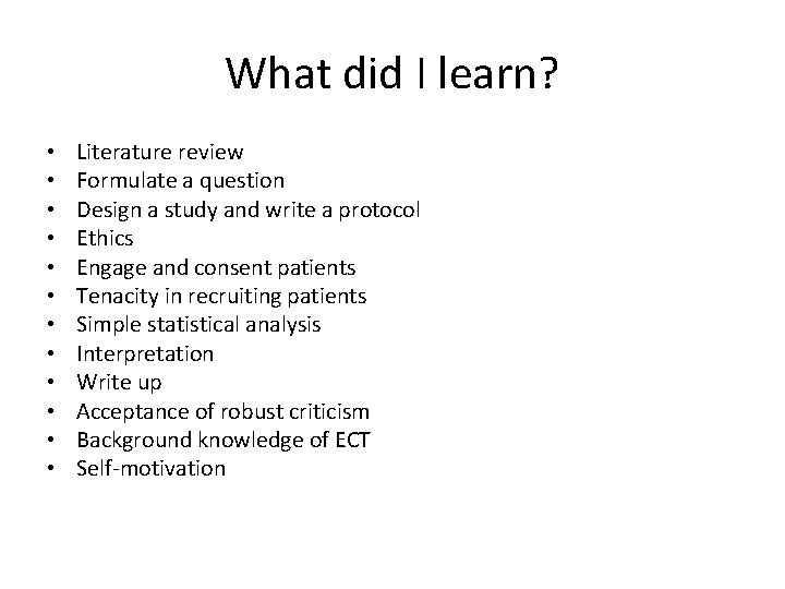 What did I learn? • • • Literature review Formulate a question Design a What did I learn? • • • Literature review Formulate a question Design a