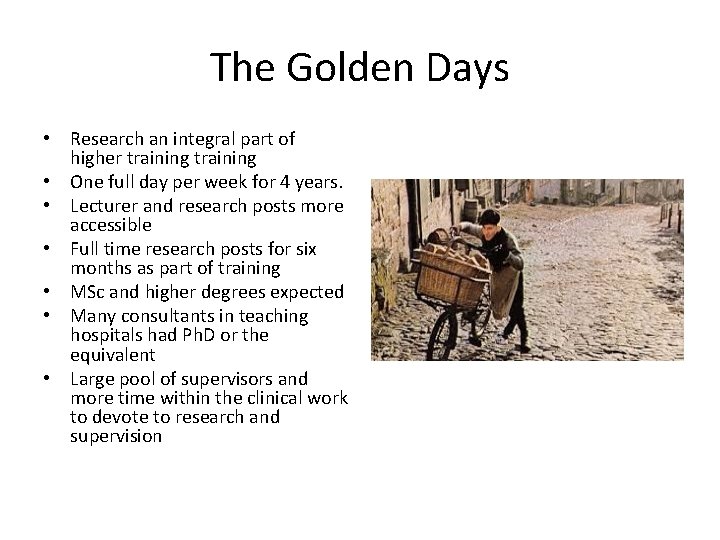 The Golden Days • Research an integral part of higher training • One full The Golden Days • Research an integral part of higher training • One full