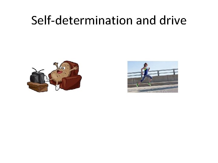 Self-determination and drive Self-determination and drive