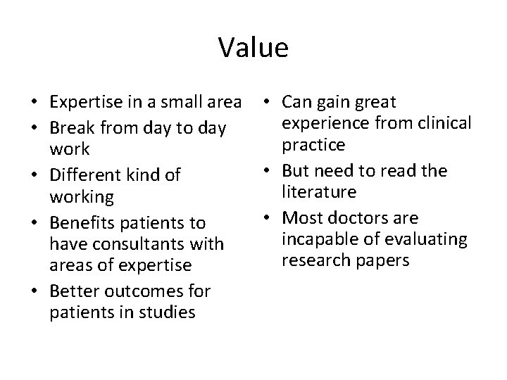 Value • Expertise in a small area • Can gain great experience from clinical Value • Expertise in a small area • Can gain great experience from clinical