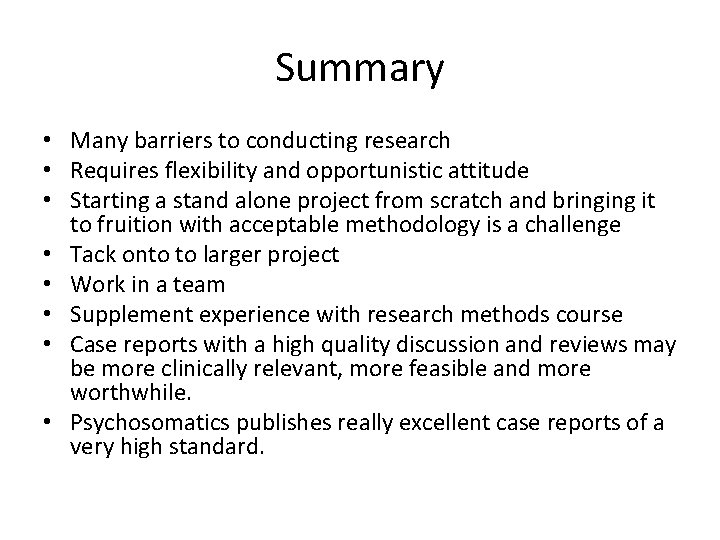 Summary • Many barriers to conducting research • Requires flexibility and opportunistic attitude • Summary • Many barriers to conducting research • Requires flexibility and opportunistic attitude •