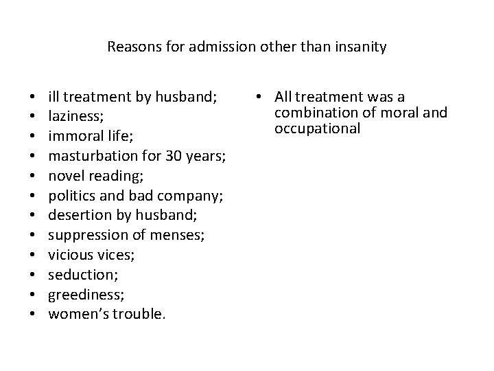 Reasons for admission other than insanity • • • ill treatment by husband; laziness; Reasons for admission other than insanity • • • ill treatment by husband; laziness;