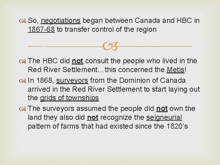  So, negotiations began between Canada and HBC in 1867 -68 to transfer control