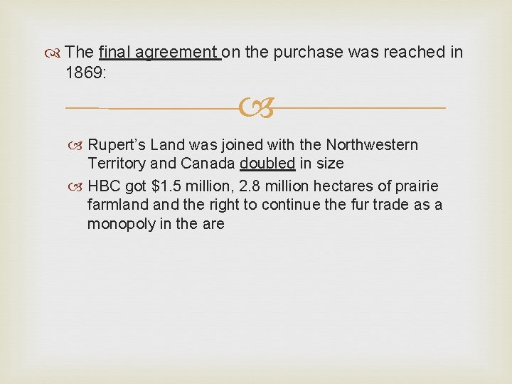  The final agreement on the purchase was reached in 1869: Rupert’s Land was