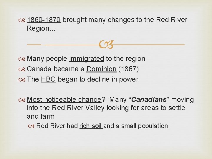  1860 -1870 brought many changes to the Red River Region… Many people immigrated