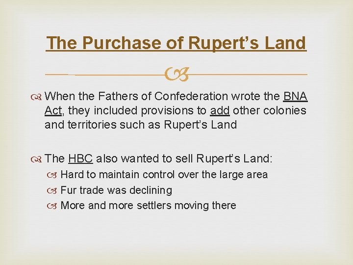 The Purchase of Rupert’s Land When the Fathers of Confederation wrote the BNA Act,