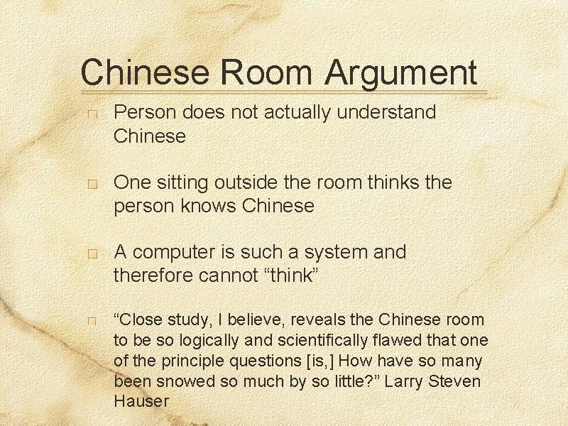 Chinese Room Argument Person does not actually understand Chinese One sitting outside the room