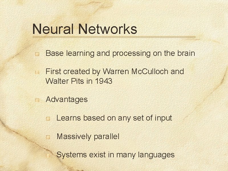 Neural Networks Base learning and processing on the brain First created by Warren Mc.