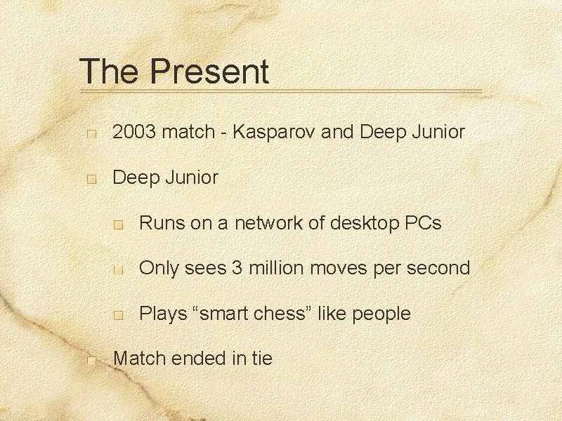 The Present 2003 match - Kasparov and Deep Junior Runs on a network of