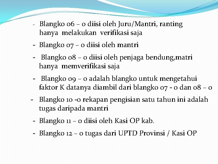 - Blangko 06 – 0 diisi oleh Juru/Mantri, ranting hanya melakukan verifikasi saja -