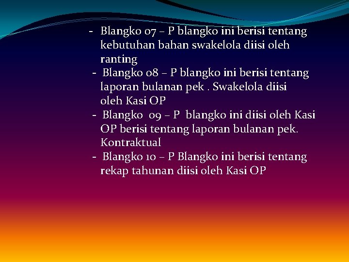 - Blangko 07 – P blangko ini berisi tentang kebutuhan bahan swakelola diisi oleh