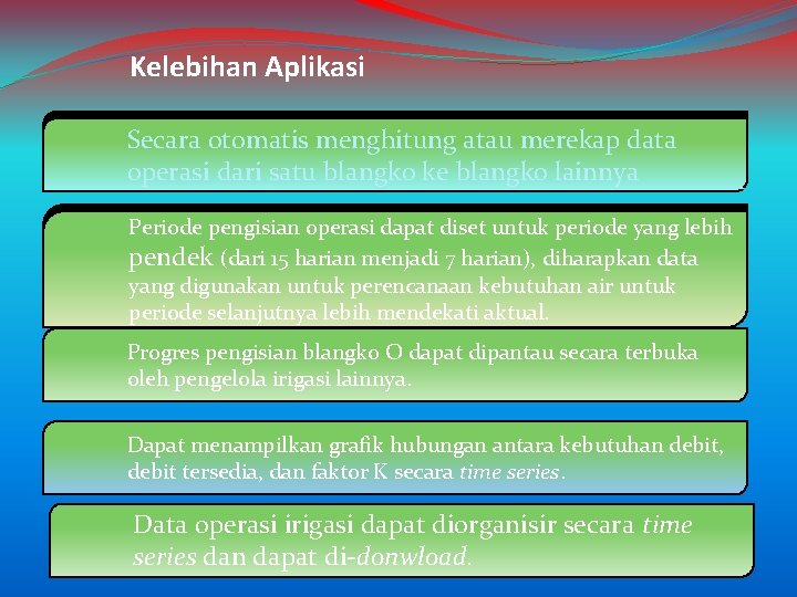 Kelebihan Aplikasi Secara menghitung atau merekap data operasi Secaraotomatis menghitung atau merekap datadari satu
