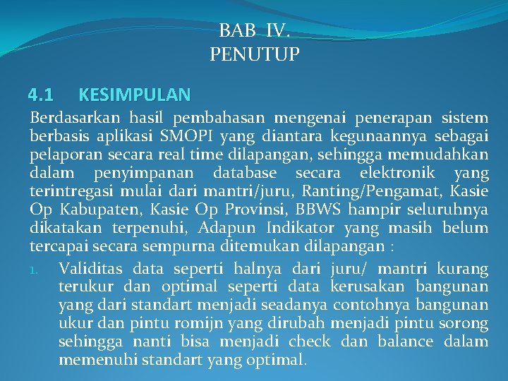 BAB IV. PENUTUP 4. 1 KESIMPULAN Berdasarkan hasil pembahasan mengenai penerapan sistem berbasis aplikasi