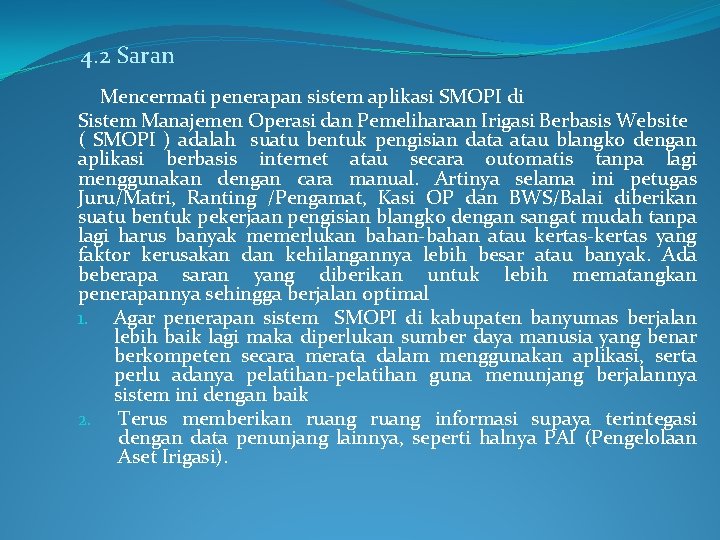 4. 2 Saran Mencermati penerapan sistem aplikasi SMOPI di Sistem Manajemen Operasi dan Pemeliharaan
