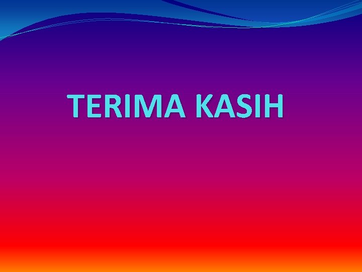 TERIMA KASIH 
