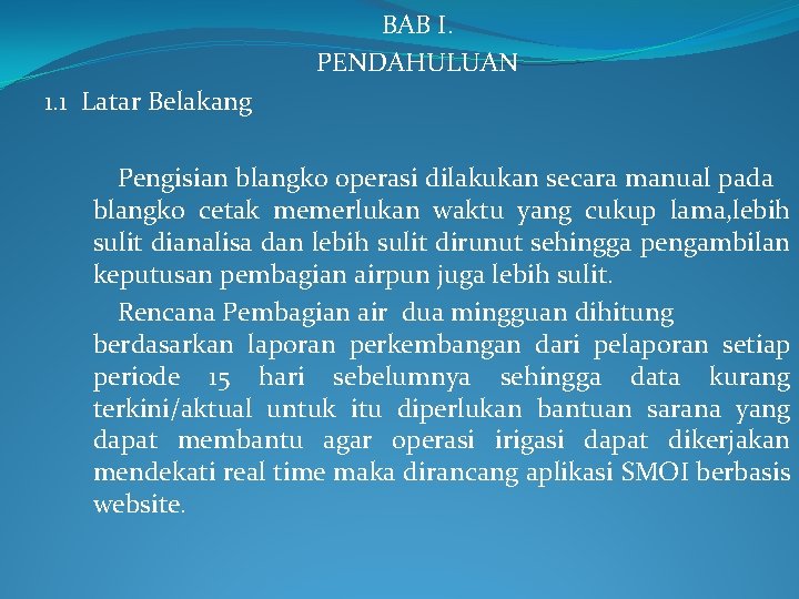 BAB I. PENDAHULUAN 1. 1 Latar Belakang Pengisian blangko operasi dilakukan secara manual pada