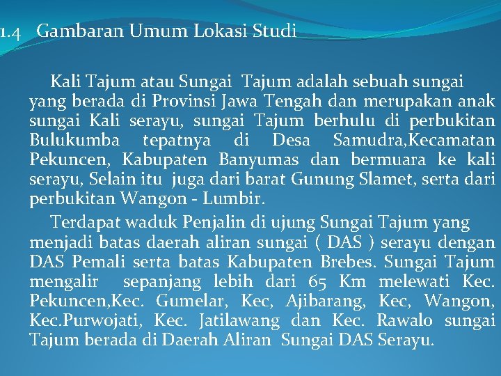 1. 4 Gambaran Umum Lokasi Studi Kali Tajum atau Sungai Tajum adalah sebuah sungai