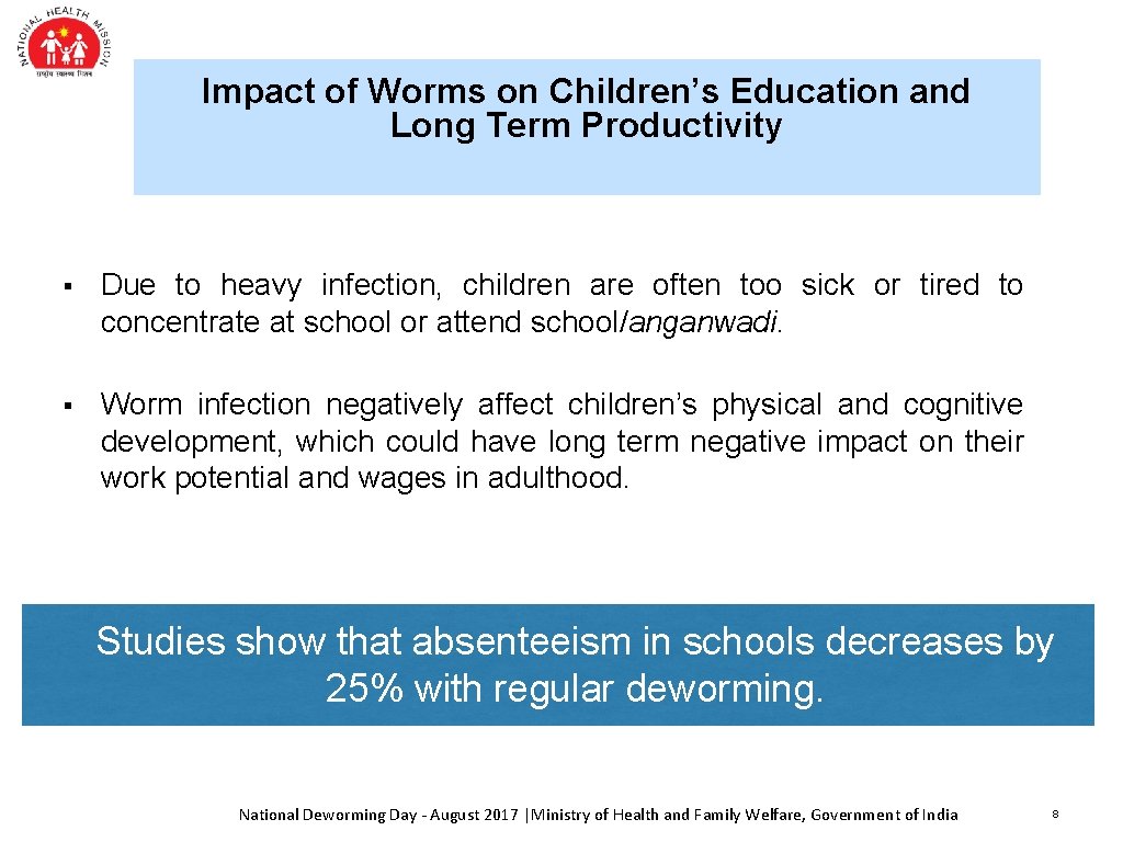 Impact of Worms on Children’s Education and Long Term Productivity § Due to heavy