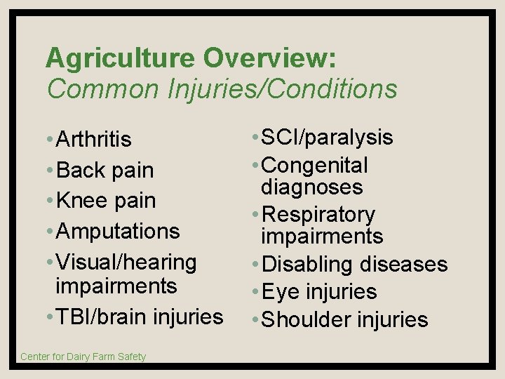 Agriculture Overview: Common Injuries/Conditions • Arthritis • Back pain • Knee pain • Amputations