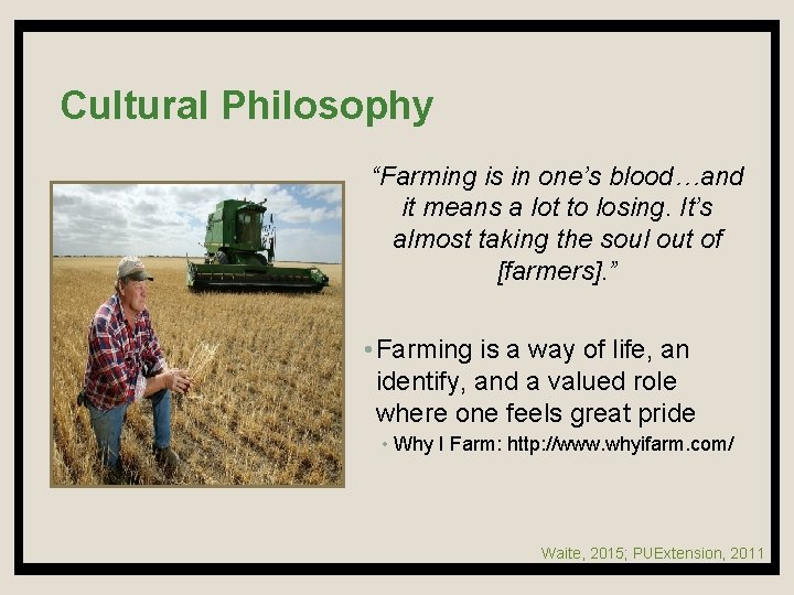 Cultural Philosophy “Farming is in one’s blood…and it means a lot to losing. It’s