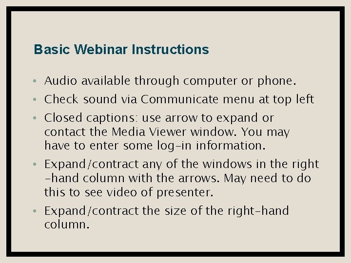 Basic Webinar Instructions • Audio available through computer or phone. • Check sound via