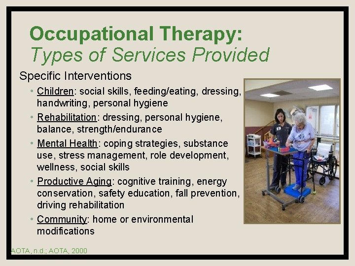 Occupational Therapy: Types of Services Provided Specific Interventions • Children: social skills, feeding/eating, dressing,