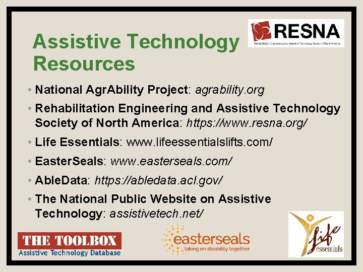 Assistive Technology Resources • National Agr. Ability Project: agrability. org • Rehabilitation Engineering and