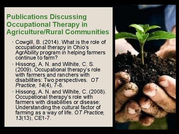 Publications Discussing Occupational Therapy in Agriculture/Rural Communities • Cowgill, B. (2014). What is the