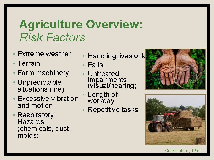 Agriculture Overview: Risk Factors • Extreme weather • Terrain • Farm machinery • Unpredictable