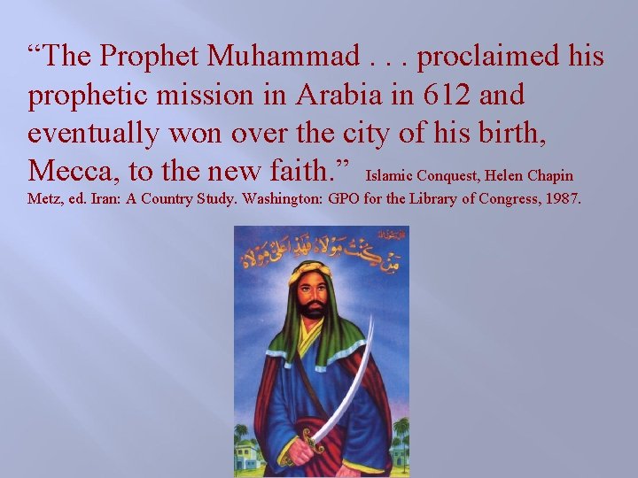 “The Prophet Muhammad. . . proclaimed his prophetic mission in Arabia in 612 and “The Prophet Muhammad. . . proclaimed his prophetic mission in Arabia in 612 and