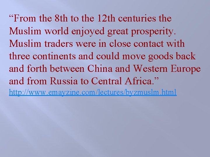 “From the 8 th to the 12 th centuries the Muslim world enjoyed great “From the 8 th to the 12 th centuries the Muslim world enjoyed great