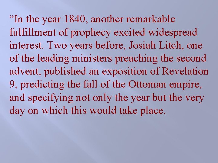 “In the year 1840, another remarkable fulfillment of prophecy excited widespread interest. Two years “In the year 1840, another remarkable fulfillment of prophecy excited widespread interest. Two years