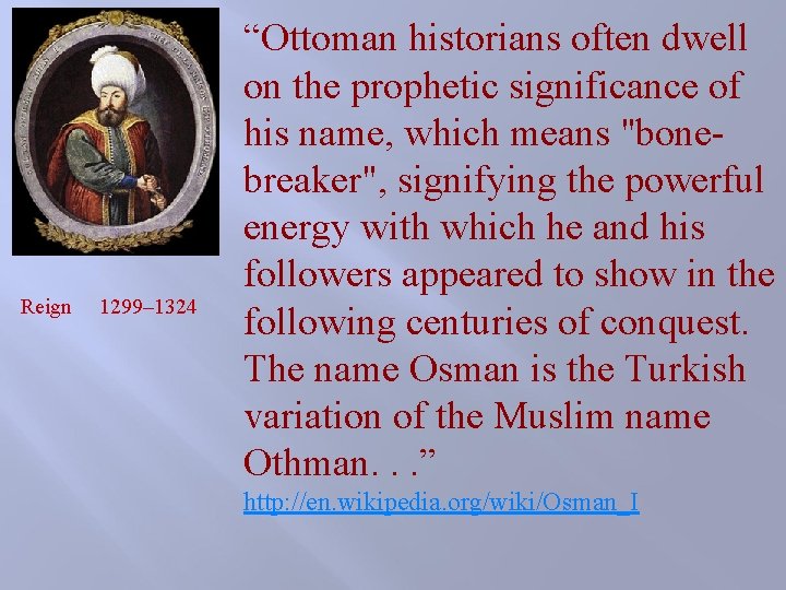 Reign 1299– 1324 “Ottoman historians often dwell on the prophetic significance of his name, Reign 1299– 1324 “Ottoman historians often dwell on the prophetic significance of his name,