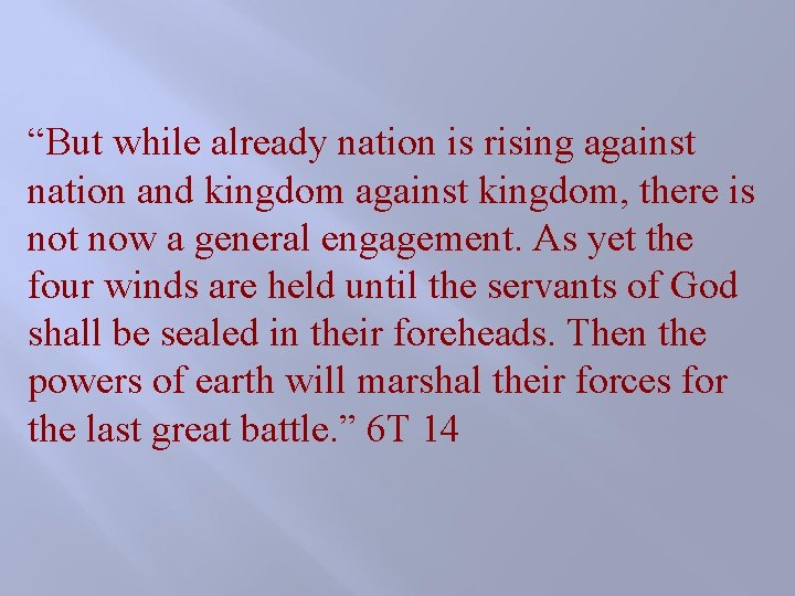 “But while already nation is rising against nation and kingdom against kingdom, there is “But while already nation is rising against nation and kingdom against kingdom, there is