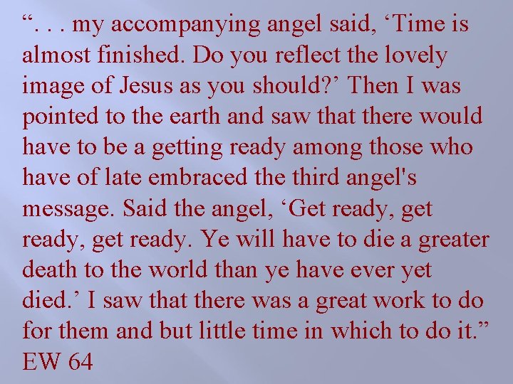 “. . . my accompanying angel said, ‘Time is almost finished. Do you reflect “. . . my accompanying angel said, ‘Time is almost finished. Do you reflect