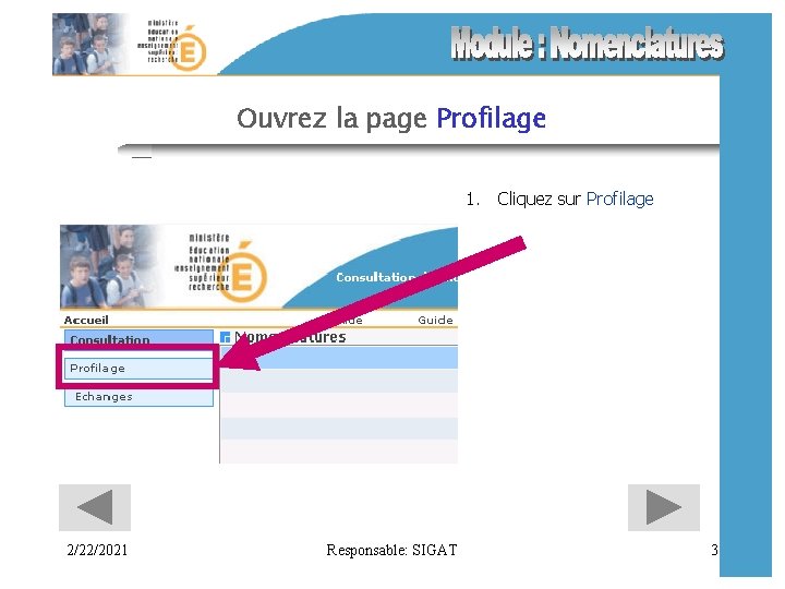 Ouvrez la page Profilage 1. Cliquez sur Profilage 2/22/2021 Responsable: SIGAT 3 